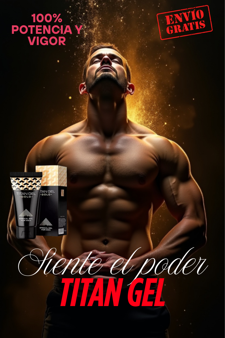 Titan Gel™:🍆 ¡Aumenta tu tamaño y potencia de forma natural!😏